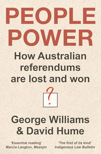 People Power : How Australian Referendums Are Lost and Won