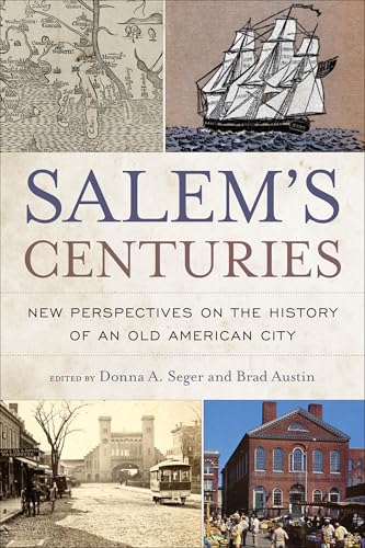 Salem's Centuries : New Perspectives on the History of an Old American City