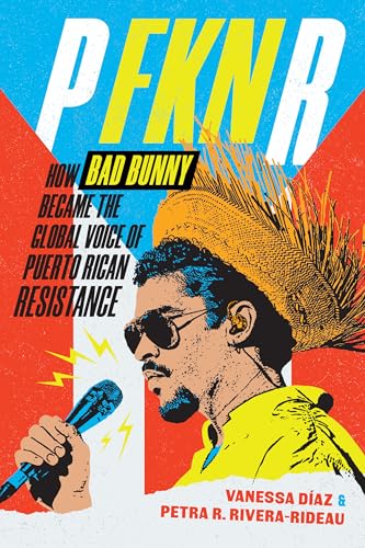 P FKN R : How Bad Bunny Became the Global Voice of Puerto Rican Resistance