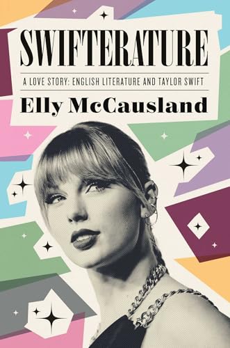 Swifterature : A Love Story: English Literature and Taylor Swift