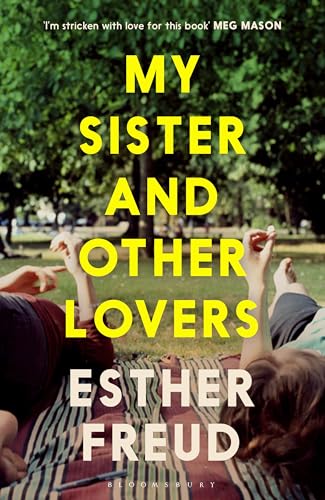 My Sister and Other Lovers : A captivating coming-of-age novel about love, sisterhood and secrets