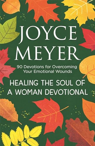 Healing the Soul of a Woman Devotional : 90 Devotions for Overcoming Your Emotional Wounds