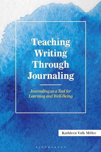 Teaching Writing Through Journaling : Journaling as a Tool for Learning and Well-Being