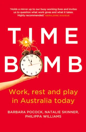 Time Bomb : Work, Rest and Play in Australia Today