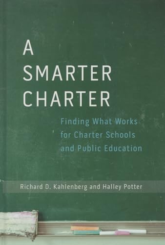A Smarter Charter : Finding What Works for Charter Schools and Public Education