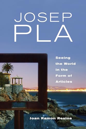 Josep Pla : Seeing the World in the Form of Articles