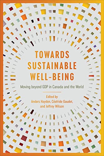 Towards Sustainable Well-Being : Moving Beyond GDP in Canada and the World