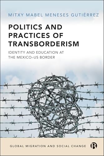 Politics and Practices of Transborderism : Identity and Education at the Mexico–US Border
