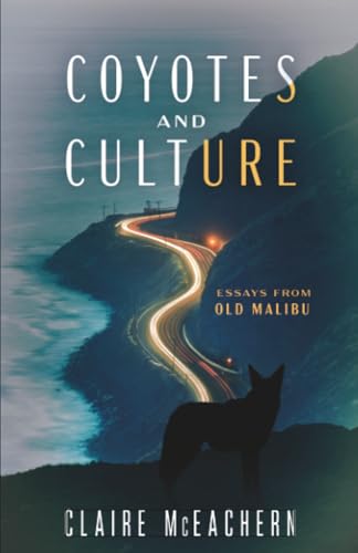 Coyotes and Culture : Essays from Old Malibu