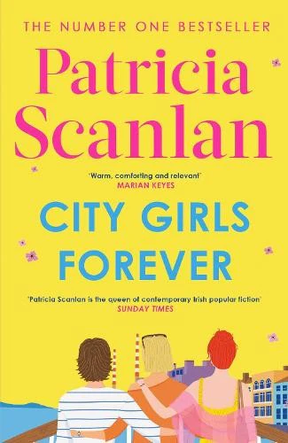 City Girls Forever : 'Warm, comforting and relevant' MARIAN KEYES