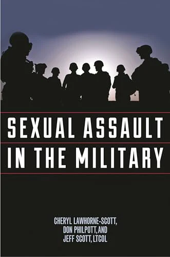 Sexual Assault in the Military : A Guide for Victims and Families