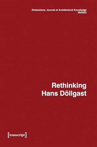 Dimensions. Journal of Architectural Knowledge : Vol. 5, No. 9/2025: Rethinking Hans Dllgast