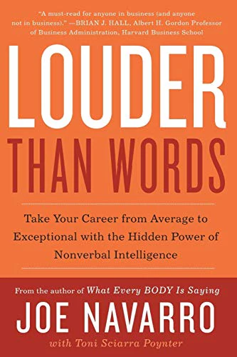 Louder Than Words : Take Your Career from Average to Exceptional with the Hidden Power of Nonverbal Intelligence