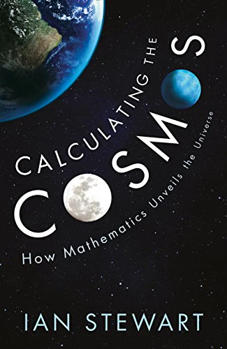 Calculating the Cosmos : How Mathematics Unveils the Universe