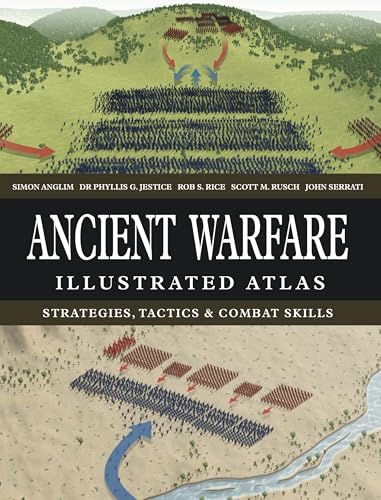 Ancient Warfare Illustrated Atlas : Strategies, Tactics & Combat Skills