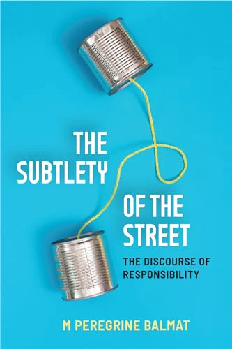 The Subtlety of the Street : The Discourse of Responsibility