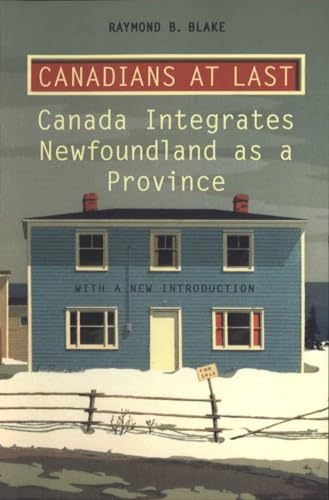 Canadians at Last : The Integration of Newfoundland As a Province