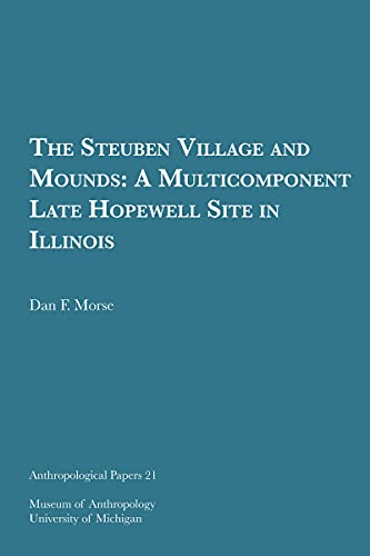 The Steuben Village and Mounds : A Multicomponent Late Hopewell Site in Illinois