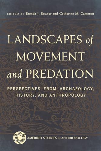 Landscapes of Movement and Predation : Perspectives from Archaeology, History, and Anthropology