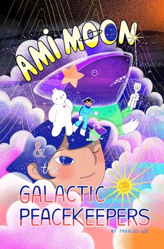 Ami Moon and the Galactic Peacekeepers : Book One