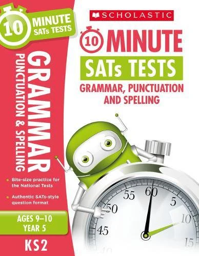10-Minute Tests for Grammar, Punctuation and Spelling - Year 5 (Ages 9-10). Quick tests to help you identify catch-up areas. (10 Minute SATs Tests)