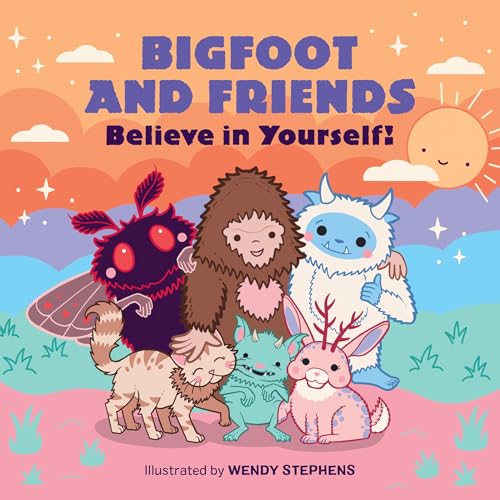Bigfoot and Friends (Board Book) : Believe in Yourself!