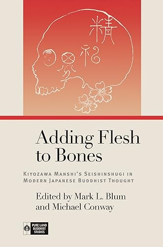 Adding Flesh to Bones : Kiyozawa Manshi’s Seishinshugi in Modern Japanese Buddhist Thought