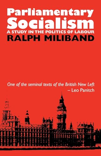 Parliamentary Socialism : A Study in the Politics of Labour