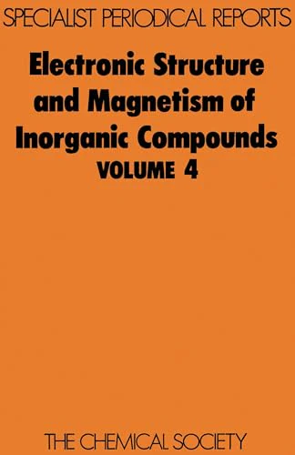 Electronic Structure and Magnetism of Inorganic Compounds : Volume 4 : Volume 4