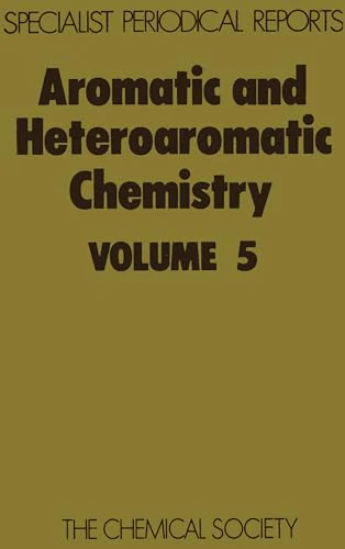 Aromatic and Heteroaromatic Chemistry : Volume 5 : Volume 5