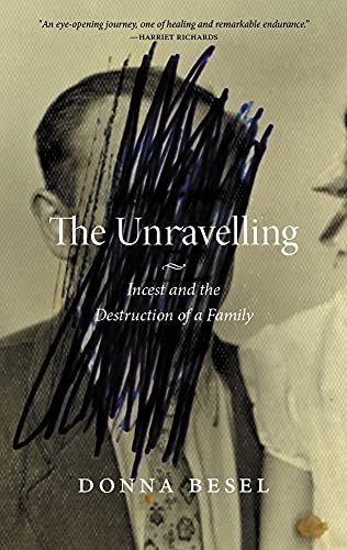 The Unravelling : Incest and the Destruction of a Family
