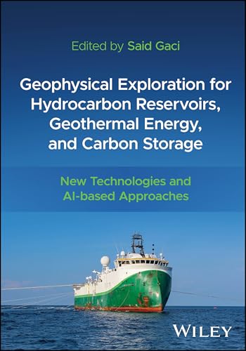 Geophysical Exploration for Hydrocarbon Reservoirs, Geothermal Energy, and Carbon Storage : New Technologies and AI-based Approaches