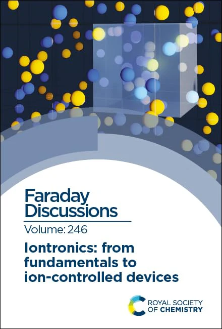 Iontronics: From Fundamentals to Ion-controlled Devices : Faraday Discussion 246 : Volume 246