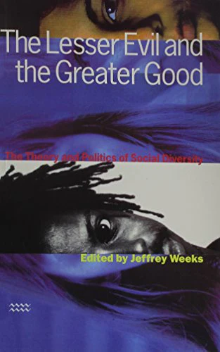 The Lesser Evil and the Greater Good : Theory and Politics of Social Diversity