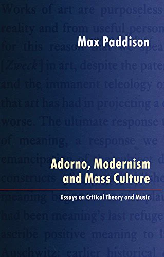 Adorno, Modernism and Mass Culture : Essays on Critical Theory and Music