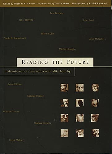 Reading The Future : Twelve Writers from Ireland in Conversation with Mike Murphy