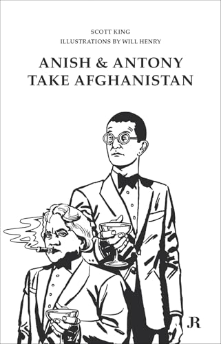 Scott King: Anish and Antony Take Afghanistan