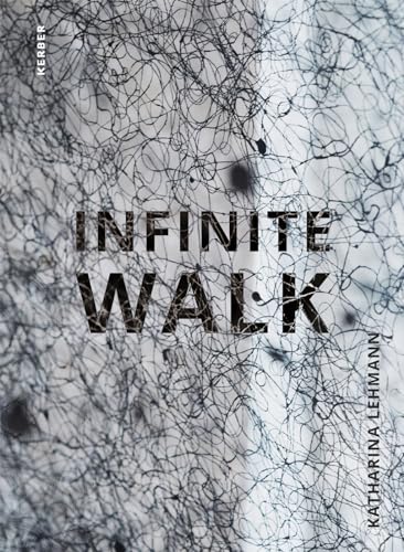 Infinite Walk : Katharina Lehmann
