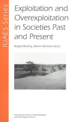 Exploitation and Overexploitation in Societies Past and Present : v. 4