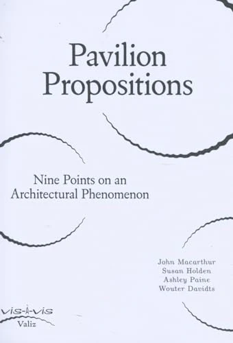 Pavilion Propositions : Nine Points on an Architectural Phenomenon