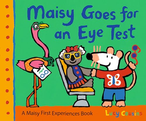 Maisy Goes for an Eye Test : A gentle, reassuring story to help prepare young children for their first eye test or optician visit