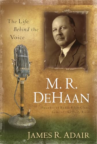 M. R. DeHaan : The Life Behind the Voice