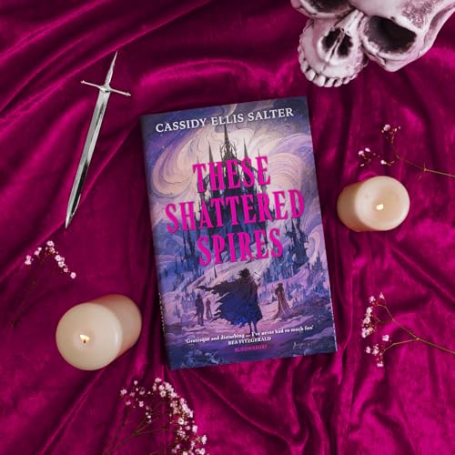 These Shattered Spires : A queer, gothic fantasy YA, perfect for fans of The Atlas Six and Gideon the Ninth