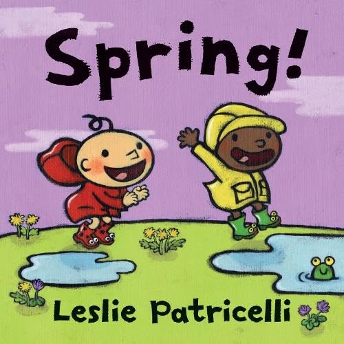 Spring! : A first board book of springtime for toddlers and babies