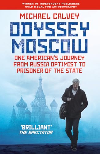 Odyssey Moscow : One American's Journey from Russia Optimist to Prisoner of the State