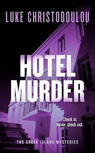 Hotel Murder : A Gripping Crime Thriller Set Under the Greek Sun