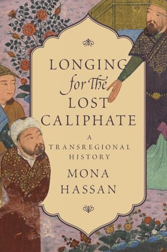 Longing for the Lost Caliphate: A Transregional History