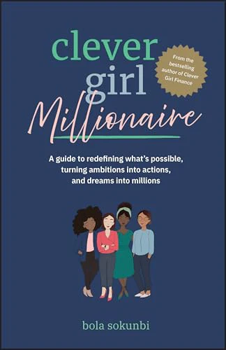 Clever Girl Millionaire: A Guide to Redefining What's Possible, Turning Ambitions into Actions, and Dreams into Millions [Paperback] [2026] Sokunbi, Bola