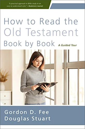 How to Read the Old Testament Book by Book: A Guided Tour [Paperback] [2023] Fee, Gordon D.; Stuart, Douglas