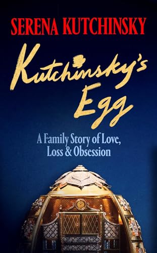 Kutchinsky's Egg: A Family Story of Love, Loss and Obsession [Hardcover] [2026] Kutchinsky, Serena